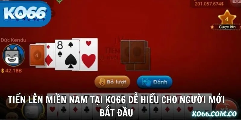 Tiến Lên Miền Nam tại KO66 dễ hiểu cho người mới bắt đầu